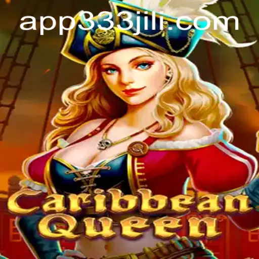 Discover the Thrills of CaribbeanQueen: An Exciting Adventure with 333JiLi