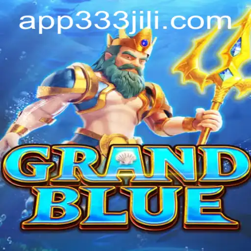 Explore the Exciting World of GRANDBLUE and Master the Art of 333JiLi