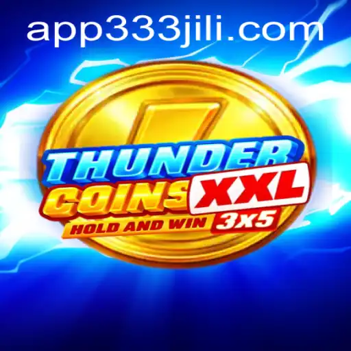 Discover the Exciting World of ThunderCoinsXxl and the Mysterious 333JiLi